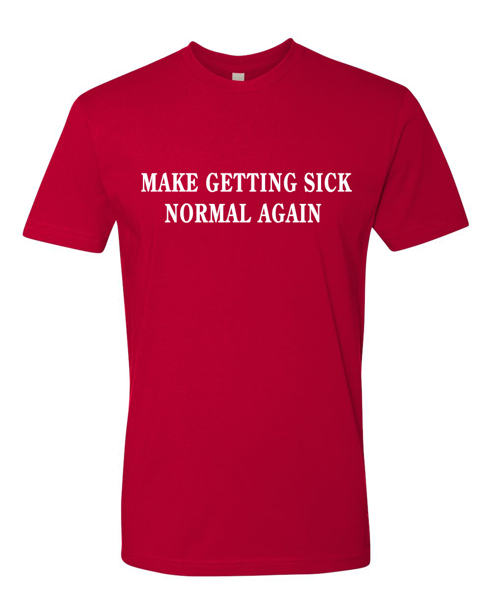 Make Getting Sick Normal Again Tee